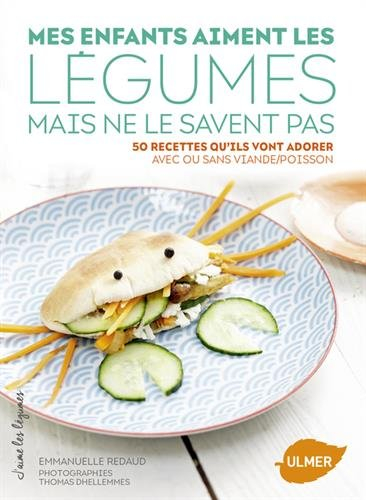 Mes enfants aiment les légumes mais ne le savent pas : 50 recettes qu'ils vont adorer, avec ou sans 