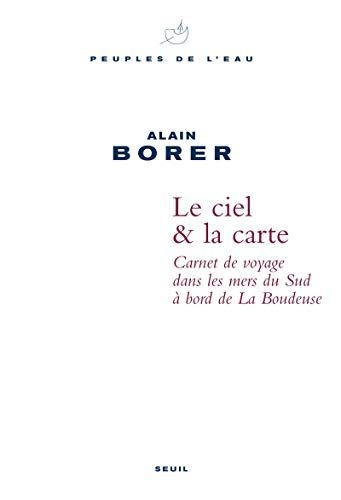 Le ciel & la carte : carnet de voyage dans les mers du Sud à bord de La Boudeuse