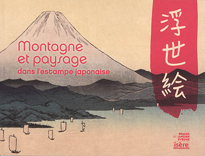 Montagne et paysage : dans l'estampe japonaise