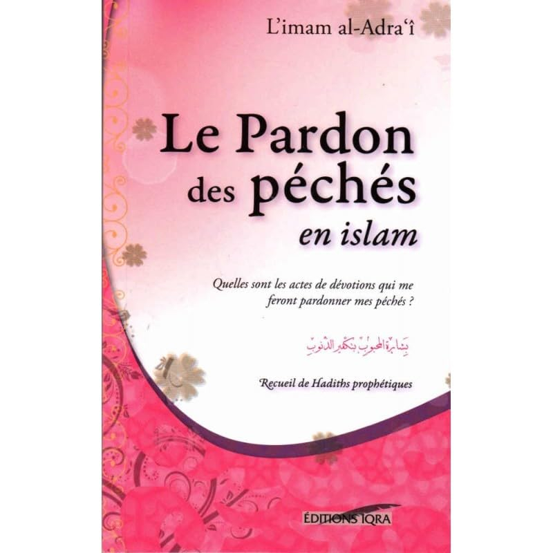 Le pardon des péchés en islam : recueil de hadiths prophétiques