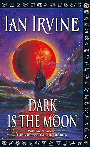 Dark Is The Moon: The View From The Mirror, Volume Three (A Three Worlds Novel) - ian irvine
