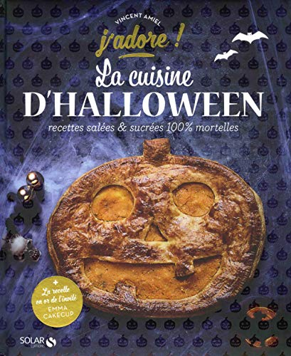 La cuisine d'Halloween : recettes salées & sucrées 100 % mortelles