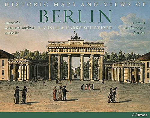 Historic maps and views of Berlin. Historische karten und ansichten von Berlin. Cartes et vues histo