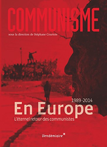 Communisme 2014 : en Europe, l'éternel retour des communistes : 1989-2014