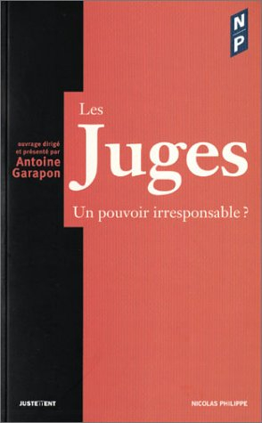 Les juges, un pouvoir irresponsable ?