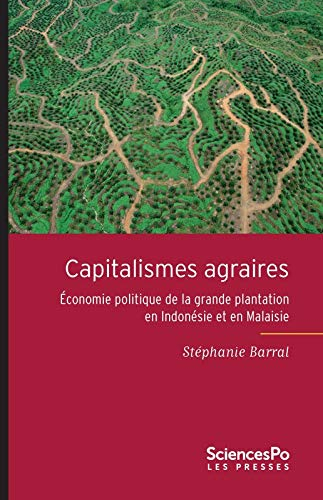 Capitalismes agraires : économie politique de la grande plantation en Indonésie et en Malaisie