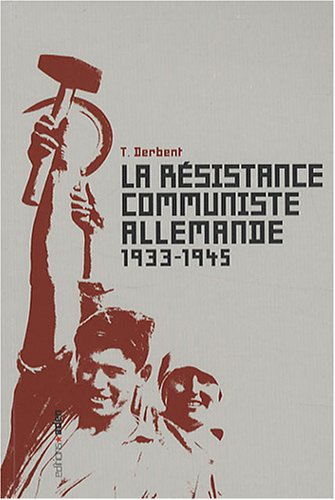 La résistance communiste allemande : 1933-1945