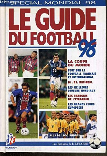 Le guide du football 1998 : spécial Mondial 98
