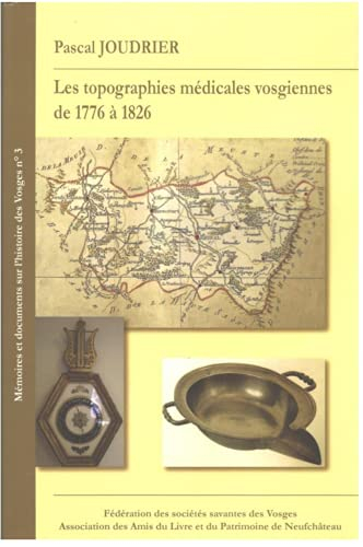 Les topographies médicales vosgiennes de 1776 à 1826