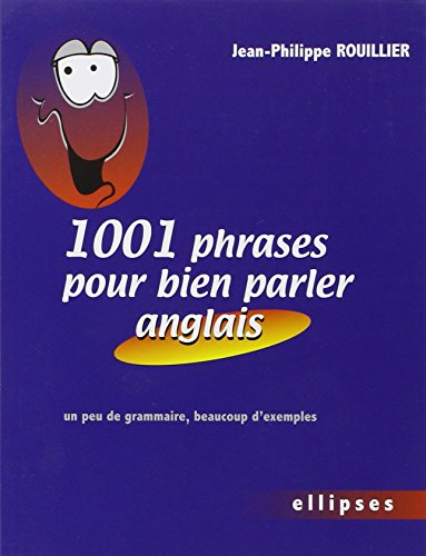 1.001 phrases pour bien parler anglais : un peu de grammaire, beaucoup d'exemples