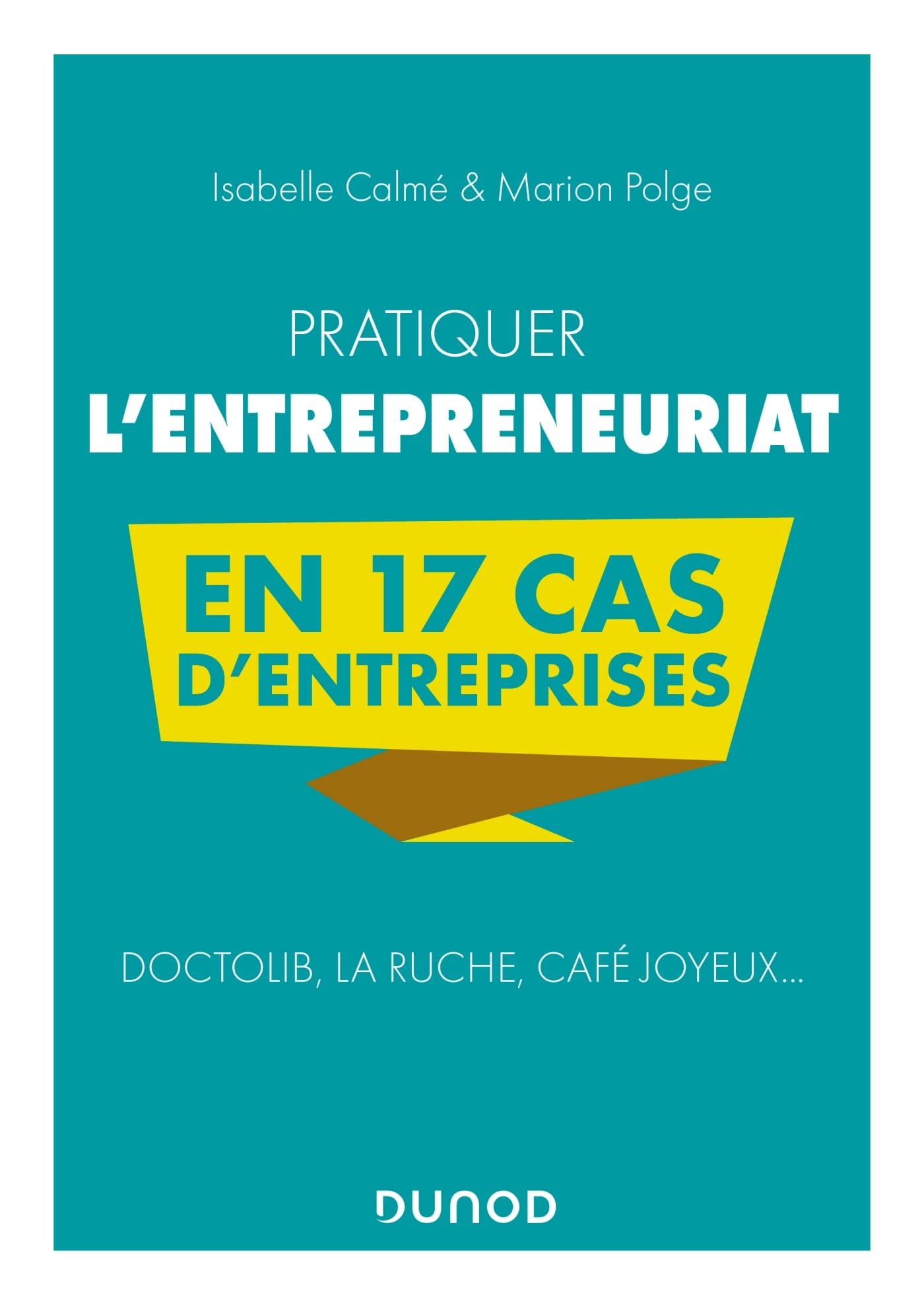 Pratiquer l'entrepreneuriat en 17 cas d'entreprises : Doctolib, La Ruche, Café Joyeux...