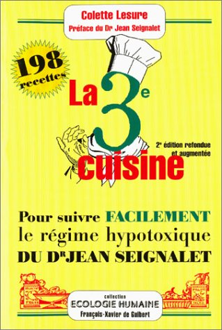 La troisième cuisine : 198 recettes pour suivre le régime hypotoxique du docteur Jean Seignalet