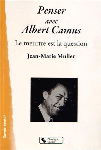 Penser avec Albert Camus : le meurtre est la question
