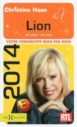 Lion 2014 : 22 juillet-23 août : votre horoscope mois par mois
