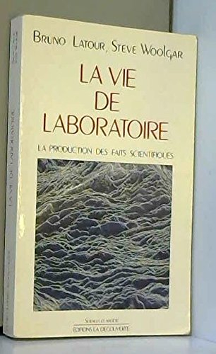 La Vie de laboratoire : la production des faits scientifiques