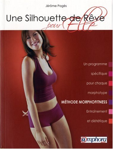 Une silhouette de rêve pour elle : méthode morphofitness : un programme spécifique pour chaque morph