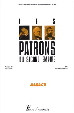 Les patrons du second Empire. Vol. 4. Alsace