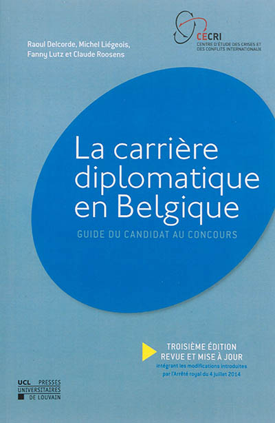 La carrière diplomatique en Belgique : guide du candidat au concours intégrant les modifications int