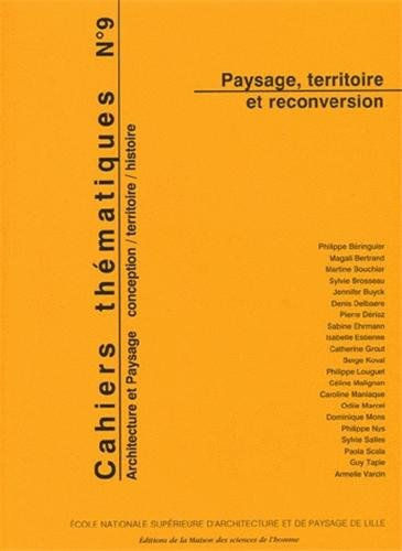 cahiers thématiques, n, 9 : paysage, territoire et reconversion