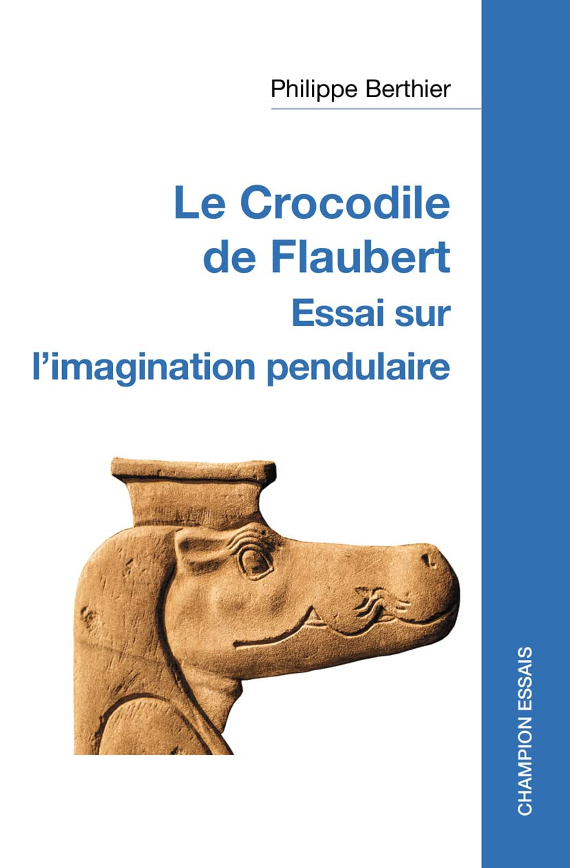 Le crocodile de Flaubert : essai sur l'imagination pendulaire