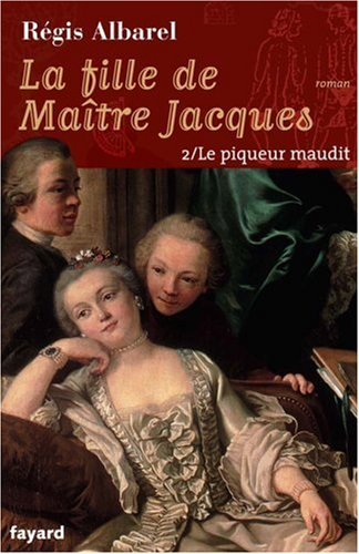 La fille de maître Jacques. Vol. 2. Le piqueur maudit
