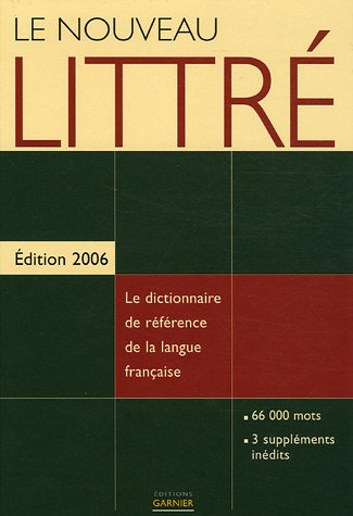 Le nouveau Littré : édition 2006 : le dictionnaire de référence de la langue française