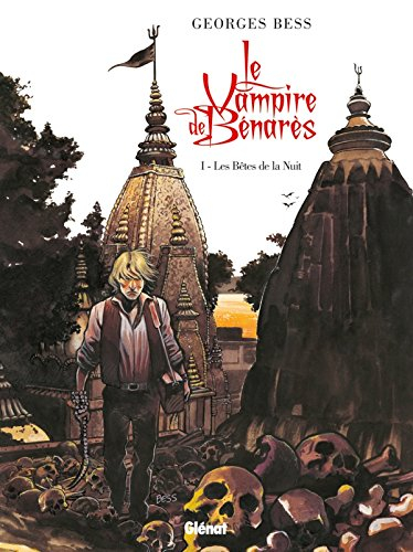 Le vampire de Bénarès. Vol. 1. Les bêtes de la nuit