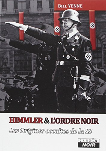 Himmler & l'Ordre noir : les origines occultes de la SS