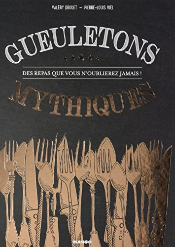Gueuletons mythiques : des repas que vous n'oublierez jamais !