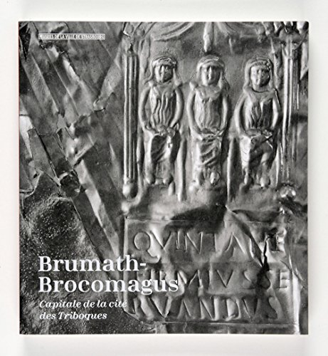 Brumath-Brocomagus : capitale de la cité des Triboques : exposition, Strasbourg, Musée archéologique