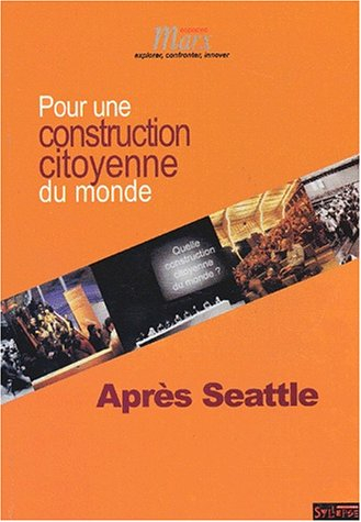 Après Seattle : pour une construction citoyenne du monde