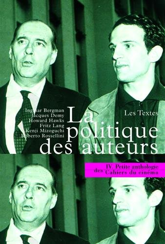 Petite anthologie des Cahiers du cinéma. Vol. 4. La politique des auteurs, les textes : les Cahiers 