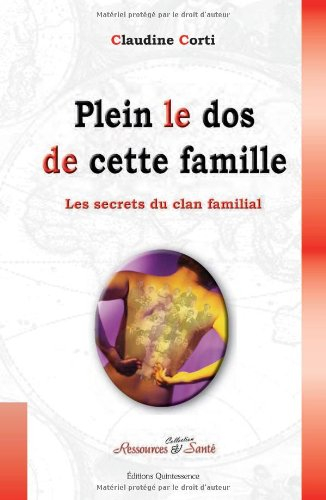 Les secrets du clan familial. Vol. 1. Plein le dos de cette famille : comment briser le sceau du sec