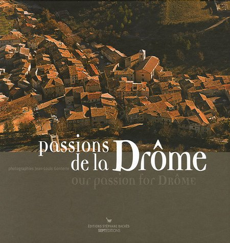 Passions de la Drôme. Our passion for Drôme