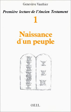 Première lecture de l'Ancien Testament. Vol. 1. Naissance d'un peuple