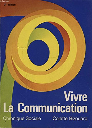 vivre la communication (collection " l'essentiel " )