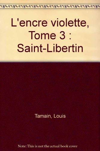 L'encre violette. Vol. 3. Saint-Libertin