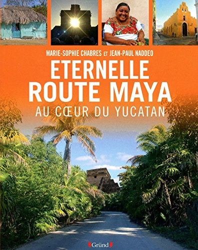 Eternelle Route Maya : au coeur du Yucatan