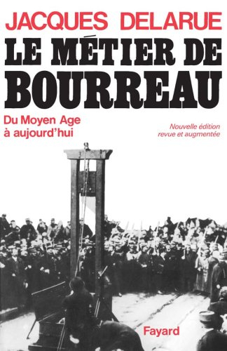 le métier de bourreau - du moyen âge à aujourd"hui