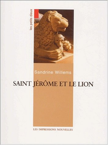 Les petits dieux. Saint Jérôme et le lion