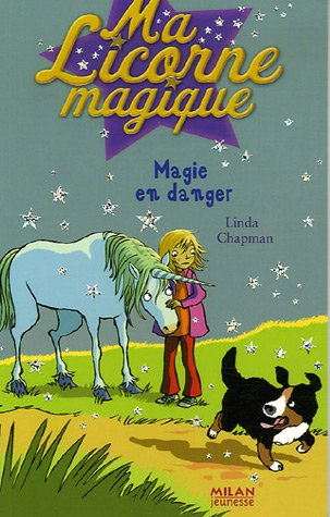 Ma licorne magique. Vol. 5. Magie en danger