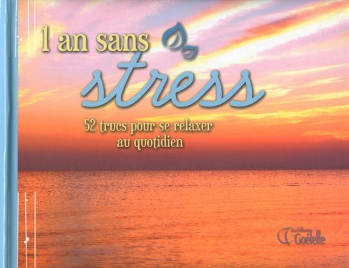 1 an sans stress - 52 trucs pour se relaxer au quotidien