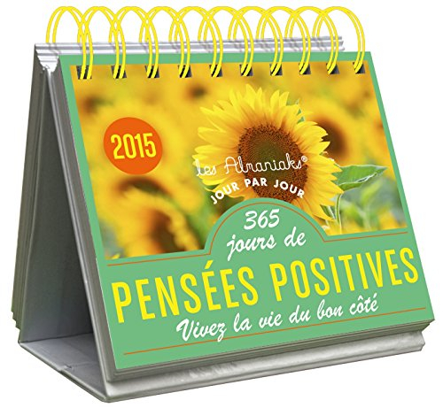 365 jours de pensées positives : vivez la vie du bon côté : 2015