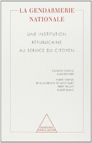 la gendarmerie nationale : une institution républicaine au service du citoyen