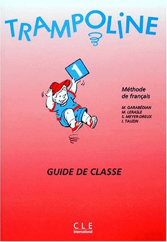 Trampoline : méthode de français, niveau 1 : guide de classe