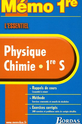 Physique, chimie, 1re S : rappels de cours, méthode, exercices corrigés
