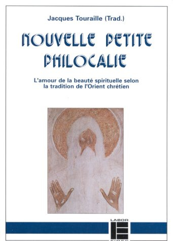 Nouvelle Petite Philocalie : extraits thématiques de la Grande Philocalie grecque