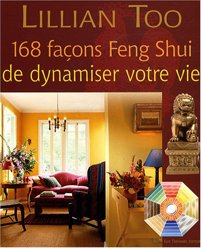 168 idées feng shui pour dynamiser sa vie