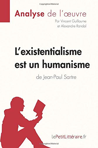 L'existentialisme est un humanisme de Jean-Paul Sartre (Analyse de l'oeuvre): Comprendre la littérat