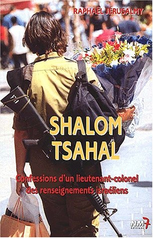 Shalom Tsahal : confessions d'un lieutenant-colonel des renseignements israéliens
